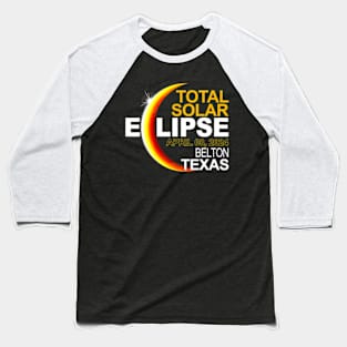 Belton Texas Total Solar Eclipse April 8 2024 Baseball T-Shirt